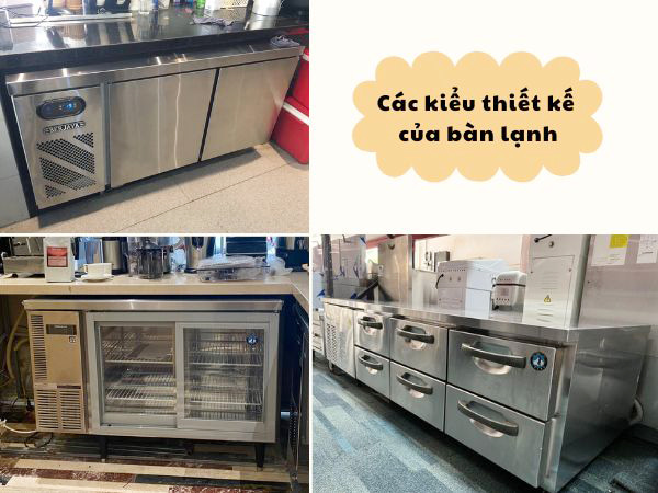 Các kiểu dáng thiết kế của bàn lạnh