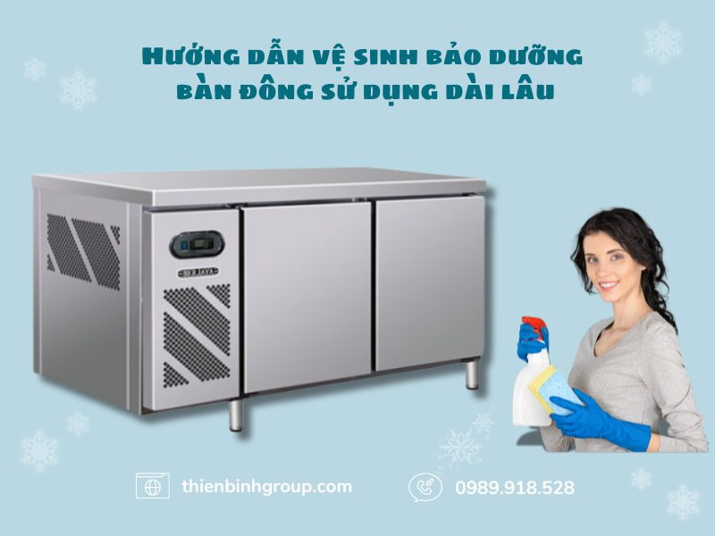 Hướng dẫn vệ sinh bảo dưỡng bàn đông sử dụng dài lâu