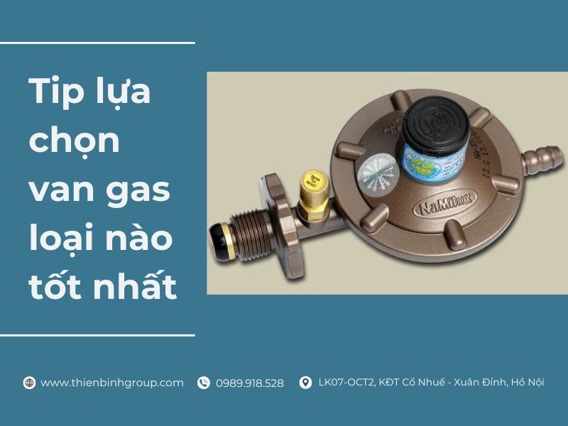 Tip lựa chọn van gas loại nào tốt nhất