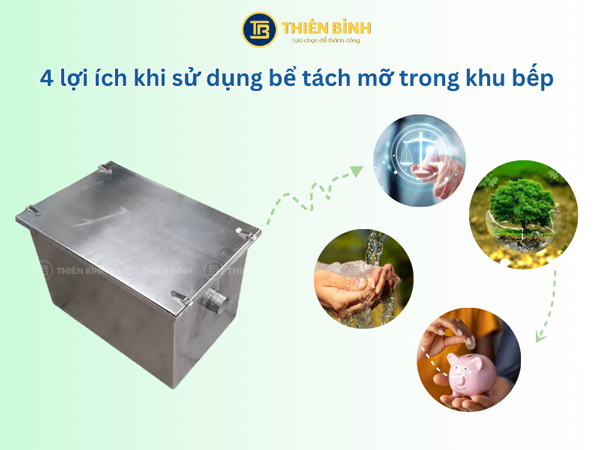 Bể tách mỡ mang lại nhiều lợi ích tuyệt vời