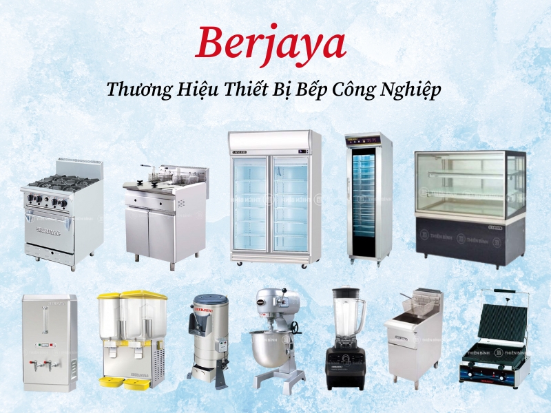 Berjaya - Thương Hiệu Thiết Bị Bếp Công Nghiệp Hàng Đầu